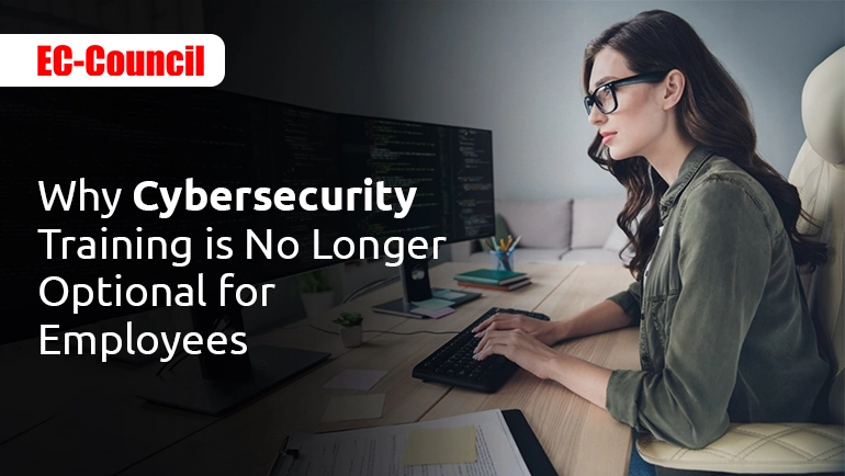 Why Cybersecurity Training is No Longer Optional for Employees